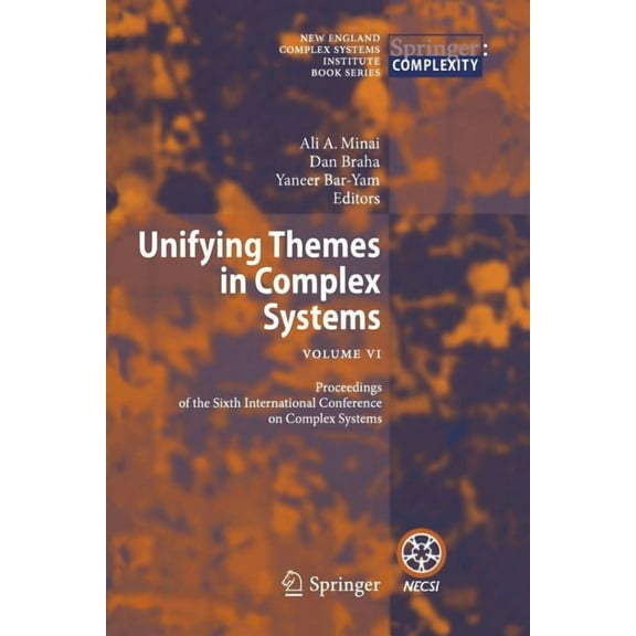 New England Complex Systems Institute Bo Unifying Themes in Complex Systems VI: Proceedings of the Sixth International Conference on Complex Systems, Book 06, (Paperback)