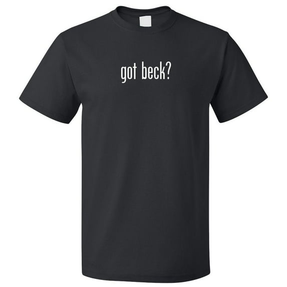 Got Beck? T shirt Tee Gift