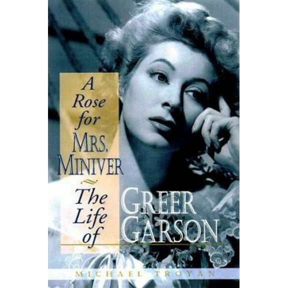 Pre-Owned A Rose for Mrs. Miniver: The Life of Greer Garson (Hardcover) 0813120942 9780813120942