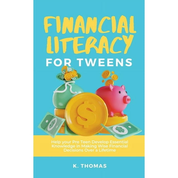 Financial Literacy for Tweens Financial Literacy for Tweens, (Paperback)