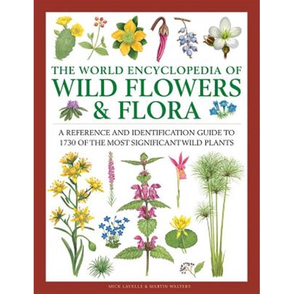 Pre-Owned The World Encyclopedia of Wild Flowers & Flora : A Reference and Identification Guide to 1730 of the World's Most Significant Wild Plants (Hardcover)