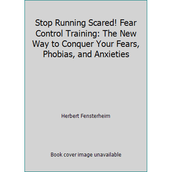 Pre-Owned Stop Running Scared! Fear Control Training: The New Way to Conquer Your Fears, Phobias, and Anxieties (Hardcover) 0892560347 9780892560349