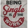 thumbnail image 2 of Funny Being Single Is The Wurst Long Sleeve TShirt Men Women Brisco Brands S, 2 of 6