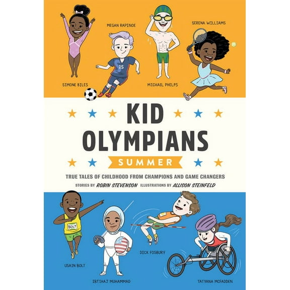 Kid Legends Kid Olympians: Summer: True Tales of Childhood from Champions and Game Changers, (Hardcover)
