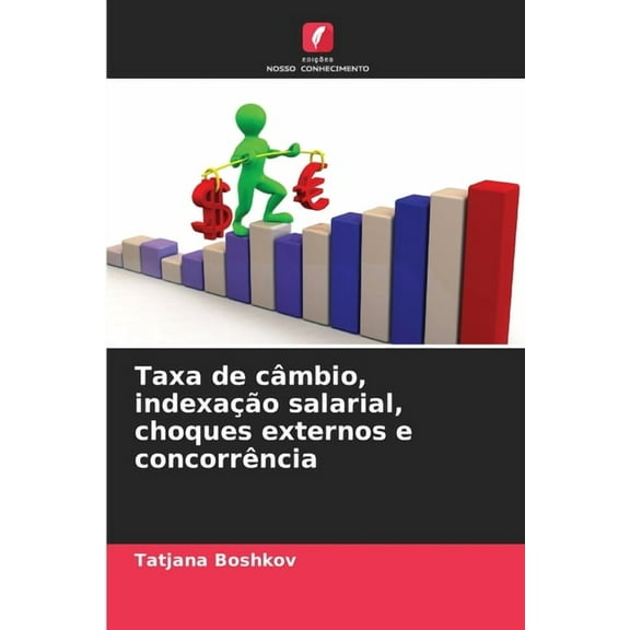 Taxa de câmbio, indexação salarial, choques externos e concorrência, (Paperback)