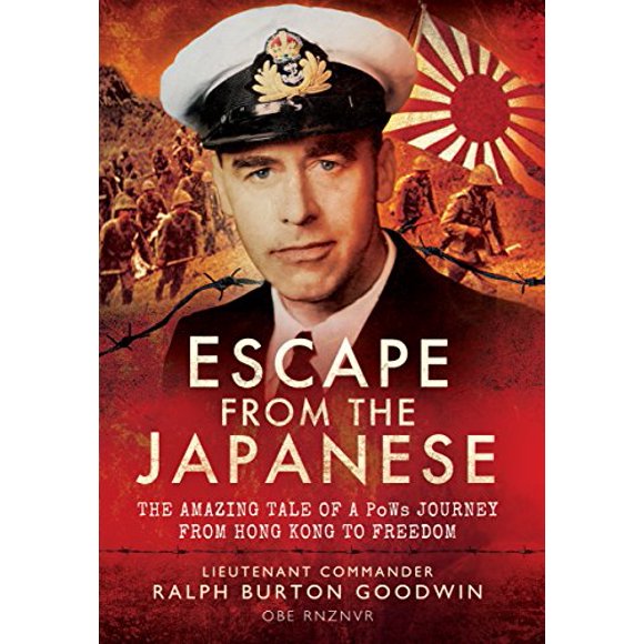Escape from the Japanese: The Amazing Tale of a PoWs Journey From Hong Kong to Freedom