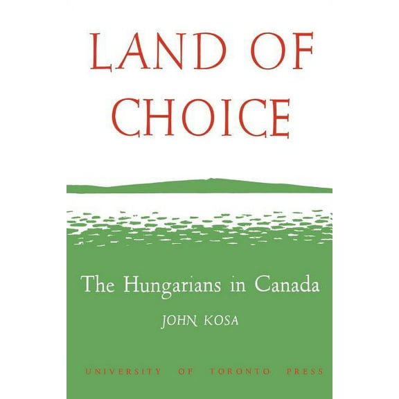 Heritage Land of Choice: The Hungarians in Canada, (Paperback)