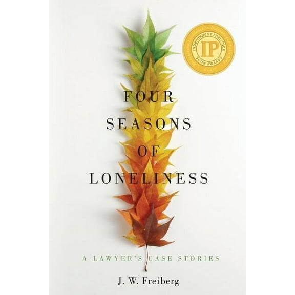 Four Seasons of Loneliness: A Lawyer's Case Stories, (Paperback)