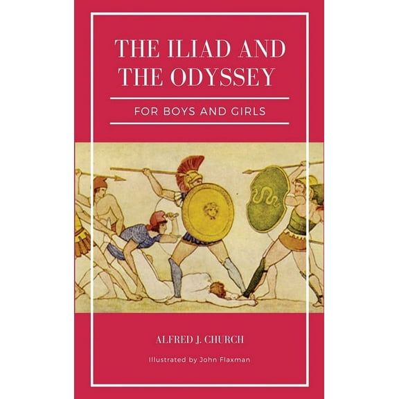 The Iliad and the Odyssey for boys and girls (Illustrated): Easy to Read Layout, (Hardcover)