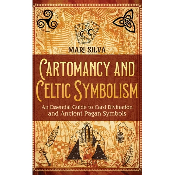 Cartomancy and Celtic Symbolism: An Essential Guide to Card Divination and Ancient Pagan Symbols, (Hardcover)