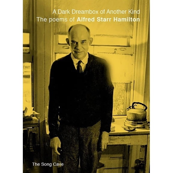A Dark Dreambox of Another Kind: The Poems of Alfred Starr Hamilton, (Paperback)