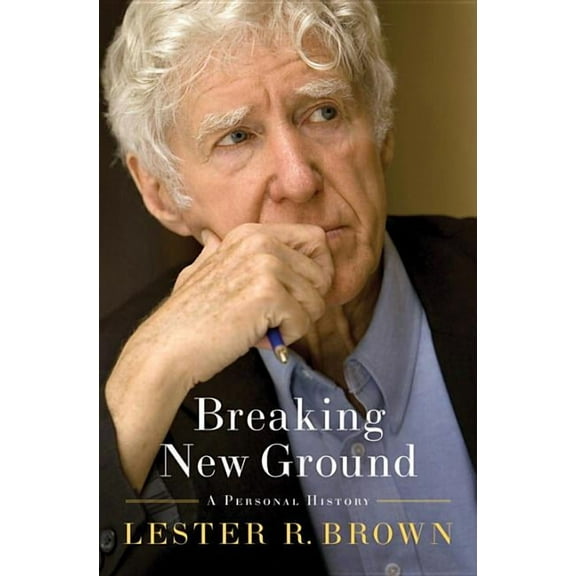 Breaking New Ground: A Personal History, (Hardcover)