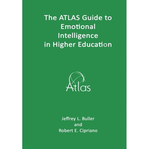 The ATLAS Guide to Emotional Intelligence in Higher Education (Paperback) by Robert E Cipriano, Jeffrey L Buller