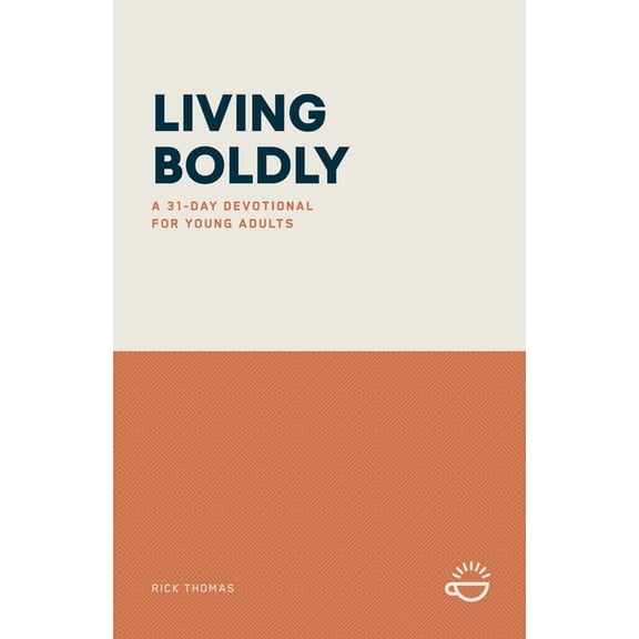 Living Boldly: A 31-Day Devotional for Young Adults, (Paperback)