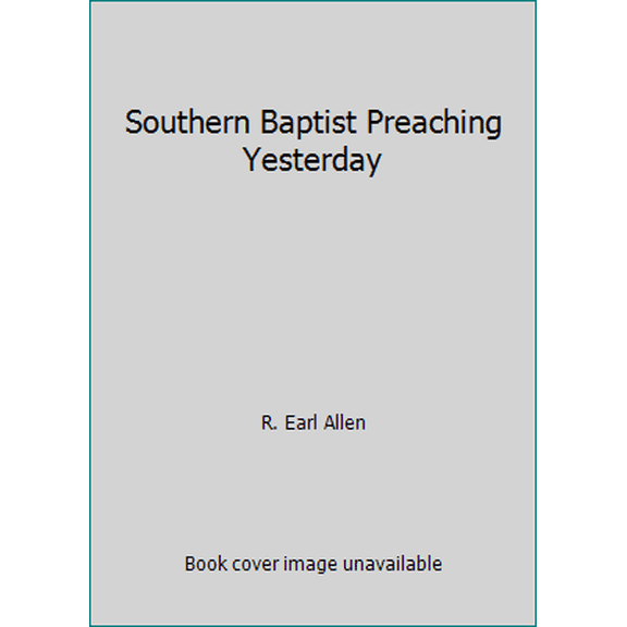 Pre-Owned Southern Baptist Preaching Yesterday (Paperback) 0805457380 9780805457384
