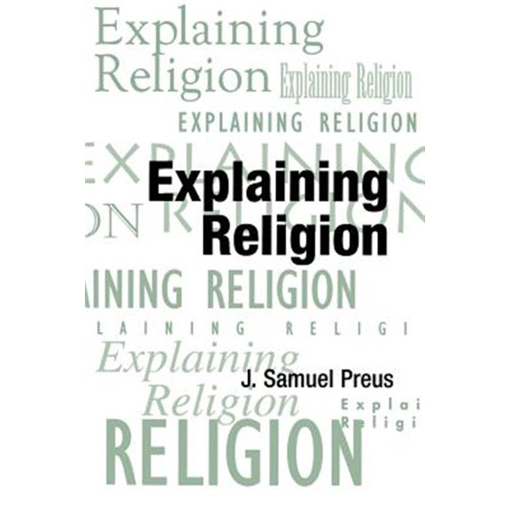 Pre-Owned AAR Religions in Translation: Explaining Religion: Criticism and Theory from Bodin to Freud (Paperback)