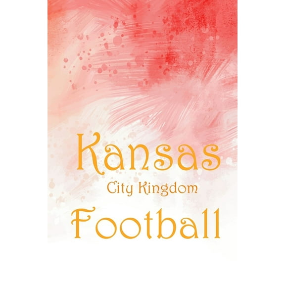Kansas City Kingdom Football jounal: Kansas City Kingdom Football 2020 - KC Chiefs red arrowhead Premium (Paperback)