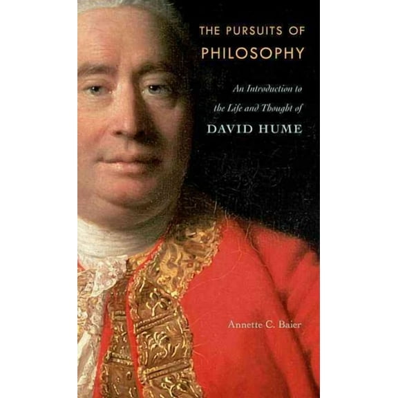 Pursuits of Philosophy: An Introduction to the Life and Thought of David Hume (Hardcover)