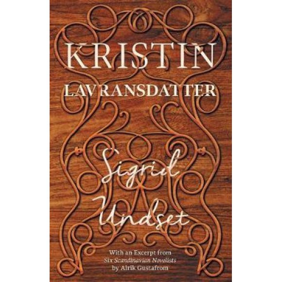 Kristin Lavransdatter: avec un Extrait de 'Six Romanciers Scandinaves' par Alrik Gustafrom