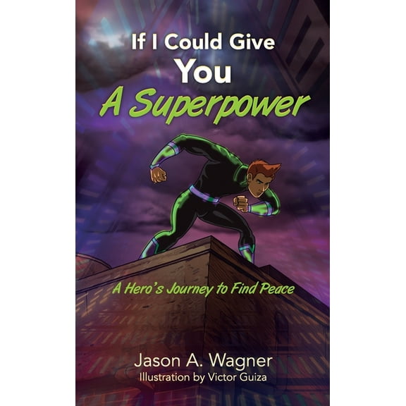 If I Could Give You A Superpower: A Hero's Journey to Find Peace, (Hardcover)