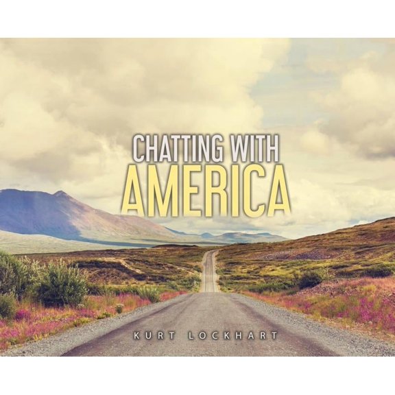 Chatting with America Hardcover 1733709401 9781733709408 Kurt Lockhart