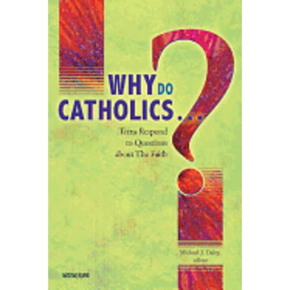 Pre-Owned Why Do Catholics . . . ?: Teens Respond to Questions about the Faith (Mass Market Paperback) 0884899152 9780884899150