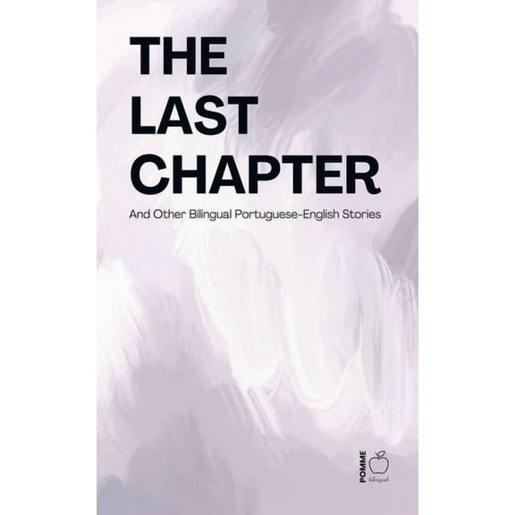 The Last Chapter And Other Bilingual Portuguese-English Stories, (Paperback)