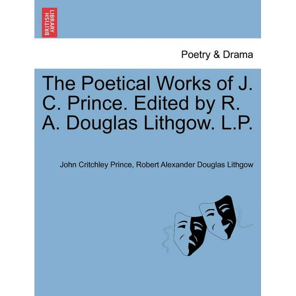 The Poetical Works of J. C. Prince. Edited by R. A. Douglas Lithgow. L.P. Vol. I (Paperback)