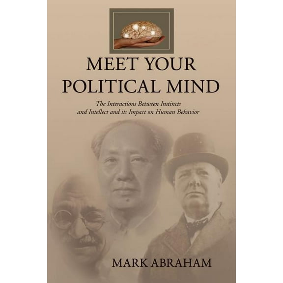 Meet Your Political Mind : The Interactions Between Instincts and Intellect and Its Impact on Human Behavior