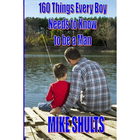 160 things every boy needs to know to be a man (Paperback)