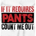 thumbnail image 2 of If It Requires Pants Funny Introvert Zip Up Hoodie Men's Women's Brisco Brands L, 2 of 6