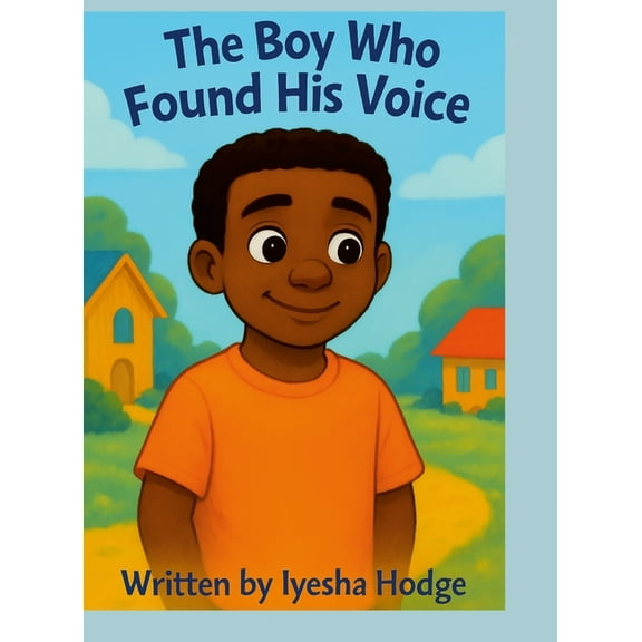 The Boy Who Found His Voice, (Hardcover)
