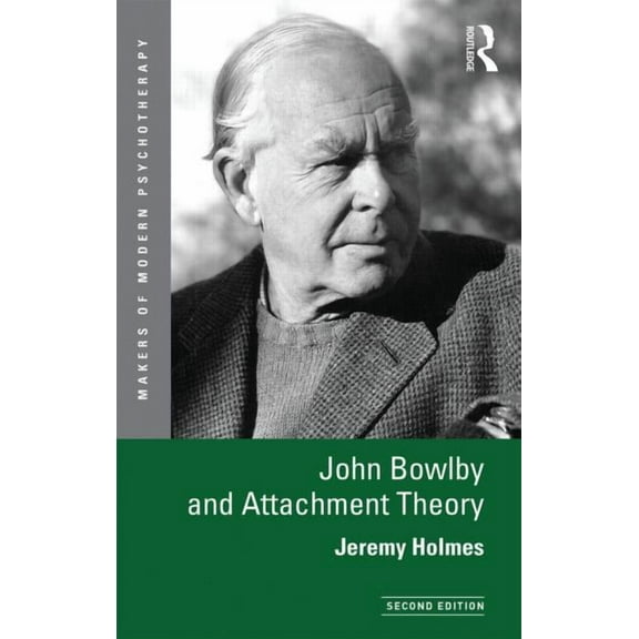 Makers of Modern Psychotherapy John Bowlby and Attachment Theory, (Paperback)