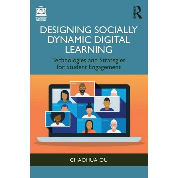 Designing Socially Dynamic Digital Learning: Technologies and Strategies for Student Engagement, (Paperback)