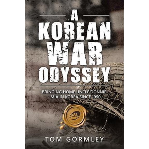 Pre-Owned A Korean War Odyssey: Bringing Home Uncle Donnie - Mia in Korea Since 1950 (Hardcover) 1490799192 9781490799193