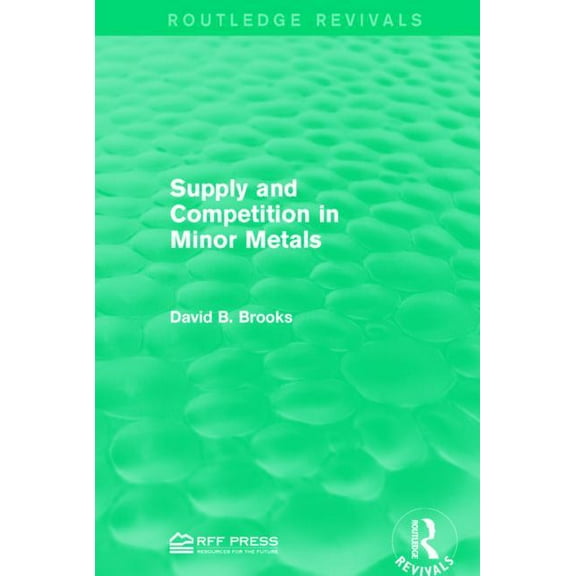 Routledge Revivals Supply and Competition in Minor Metals, (Paperback)
