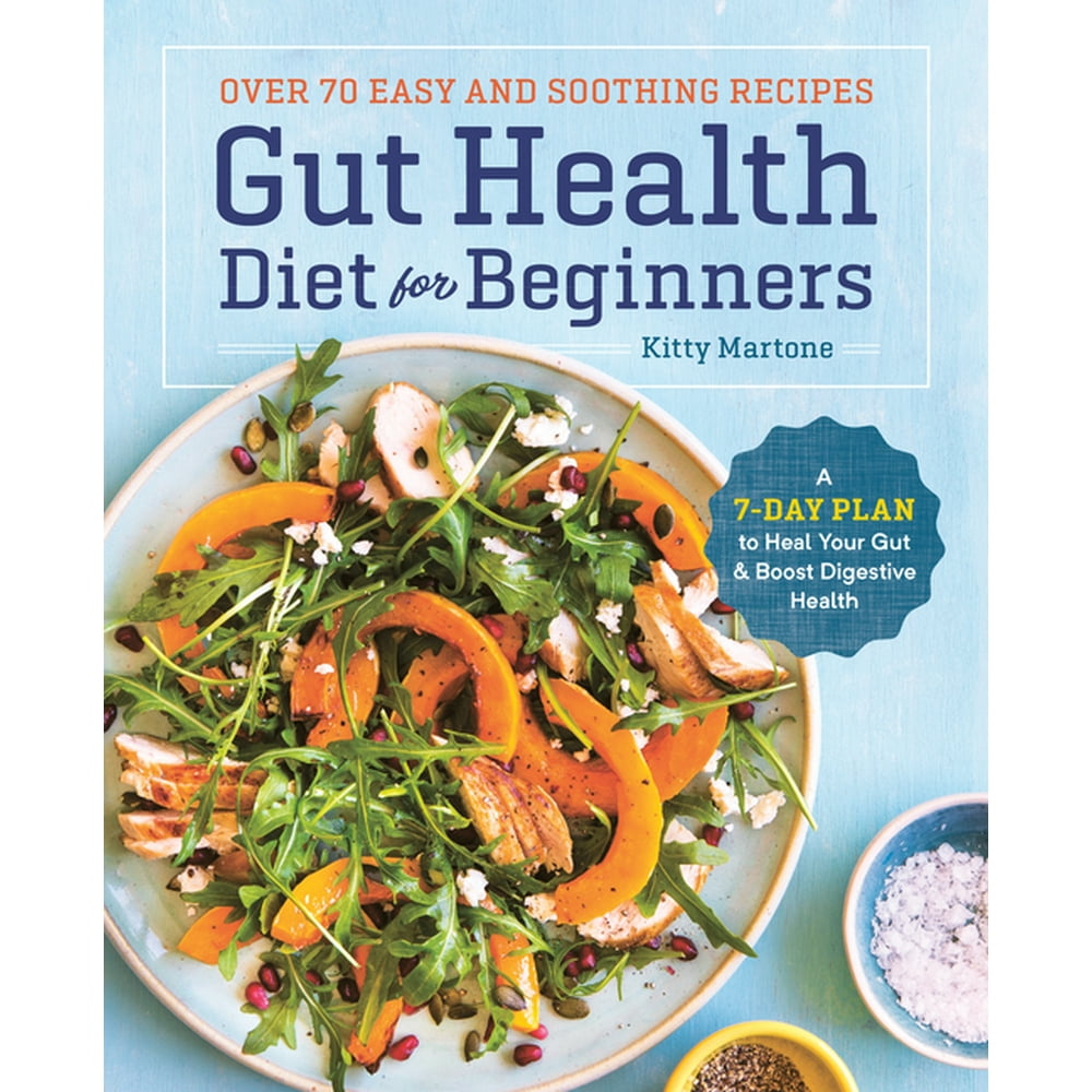 Gut Health Diet for Beginners : A 7-Day Plan to Heal Your Gut and Boost