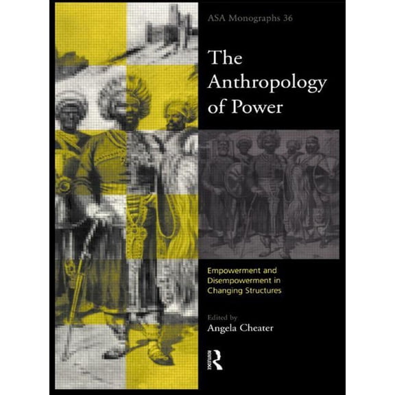 Asa Monographs The Anthropology of Power, Book 36, (Paperback)