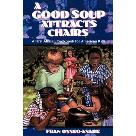 A Good Soup Attracts Chairs : A First African Cookbook for American (First African American Best Actor Oscar)