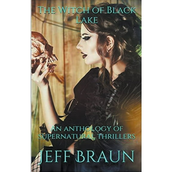 The Witch of Black Lake An Anthology of Supernatural Thrillers, (Paperback)