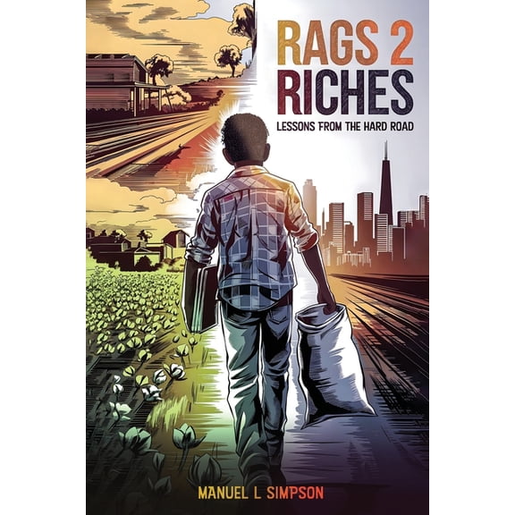 Rags 2 Riches: Lessons from the Hard Road, (Paperback)