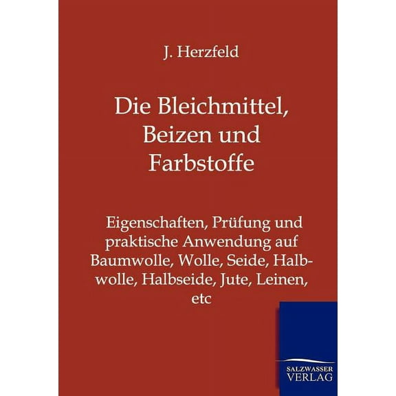 Die Bleichmittel, Beizen Und Farbstoffe