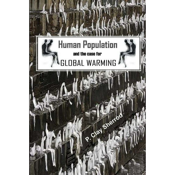 Human Population and the Case for Global Warming, (Paperback)
