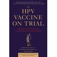 thumbnail image 1 of Pre-Owned The Hpv Vaccine on Trial: Seeking Justice for a Generation Betrayed (Paperback) 1510710809 9781510710801, 1 of 1