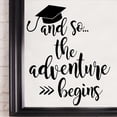 thumbnail image 3 of And so the adventure begins with Graduation Cap School Colors Decal Stickers Vinyl Wall Decals High School University College Graduate - Size 22"H x 19"L - Color: Black, 3 of 6