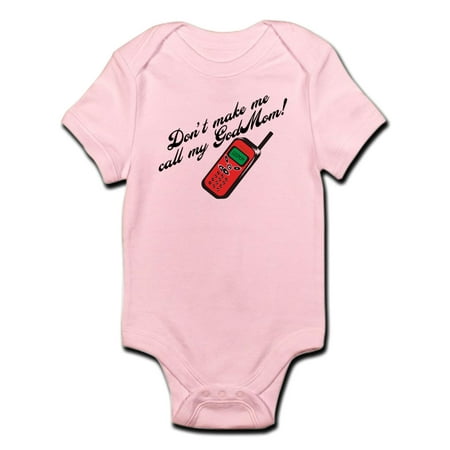 

CafePress - Don t Make Me Call Godmom! Infant Bodysuit - Baby Light Bodysuit