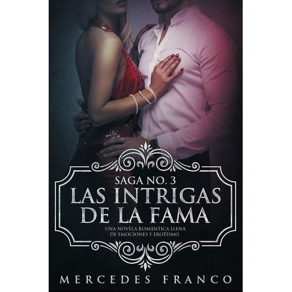 Saga: Las Intrigas de la Fama : Una novela romántica llena de emociones y erotismo (Series #3) (Paperback)