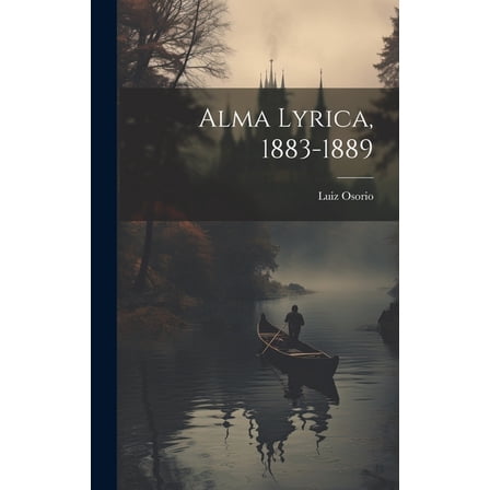 Alma Lyrica, 1883-1889 (Hardcover)