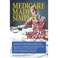thumbnail image 1 of Pre-Owned Medicare Made Simple: A Consumer's Guide to the Medicare Program (Paperback) 1885987005 9781885987006, 1 of 1
