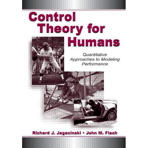 Control Theory for Humans: Quantitative Approaches To Modeling Performance, (Hardcover)